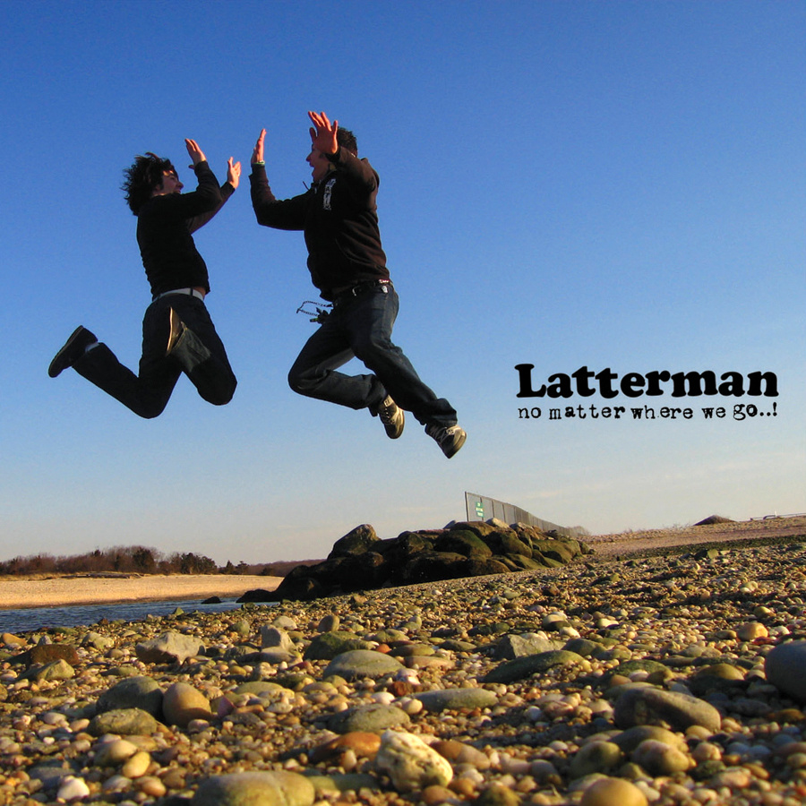 Latterman No Matter Where We Go..!